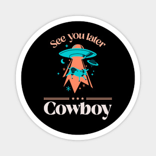 See You Later Cowboy Design Magnet